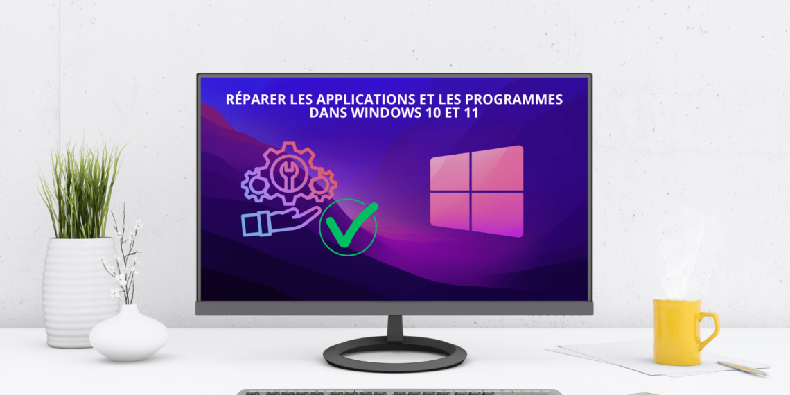 Comment réparer les applications et les programmes dans Windows 10 et 11