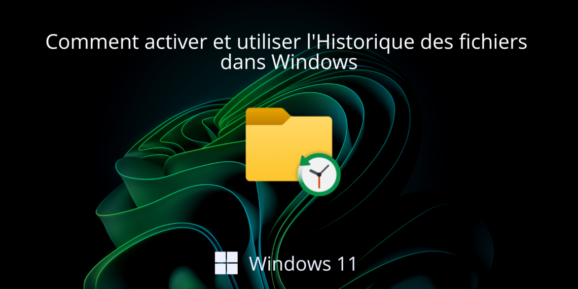 comment-activer-et-utiliser-lhistorique-des-fichiers-dans-windows