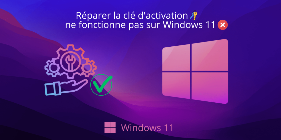 comment-reparer-la-cle-dactivation-ne-fonctionne-pas-sur-windows-11