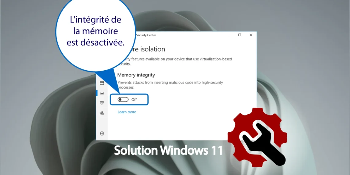 L'intégrité de la mémoire est désactivée: Solution Windows 11